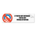 IF YOURE NOT OUTRAGED - YOURE NOT PAYING ATTENTION bumper stickers by antiobama IF YOURE NOT OUTRAGED - YOURE NOT PAYING ATTENTION bumper stickers