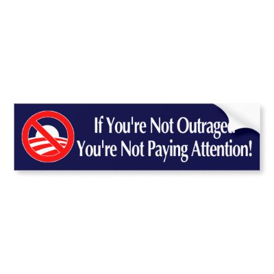 If You're Not Outraged You're Not Paying Attention Bumper Sticker by beaucredo
