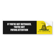 IF YOURE NOT OUTRAGED - YOURE NOT PAYING ATTENTION bumper stickers