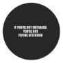 IF YOURE NOT OUTRAGED - YOURE NOT PAYING ATTENTION ROUND STICKERS