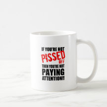 if youre not pissed off... coffee mug