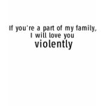 If you're part of my family... tshirt