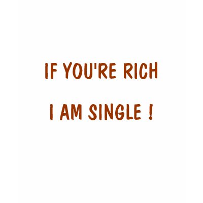 if_youre_rich_i_am_single_tshirt-p2352974123714530633op2_400.jpg