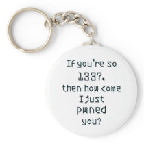 If you're so 1337, then how come I just pwned you? Keychain