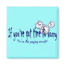 If You've Got Time to Worry Magnets