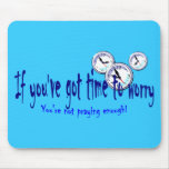 If You've Got Time to Worry Mouse Pads