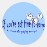 If You've Got Time to Worry... Round Sticker