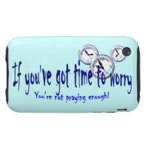 If You've Got Time to Worry Tough Iphone 3 Covers