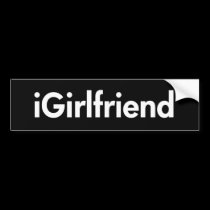 iGirlfriend bumper stickers by bumper2bumper iGirlfriend bumper stickers