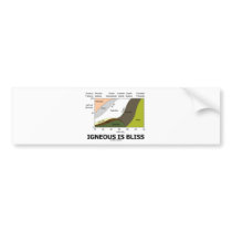 Igneous Is Bliss (Geology Ignorance Is Bliss) Bumper Stickers