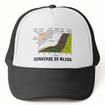Igneous Is Bliss (Geology Ignorance Is Bliss) Hat