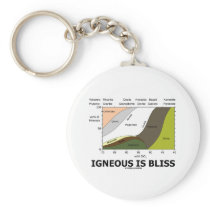 Igneous Is Bliss (Geology Ignorance Is Bliss) Keychains