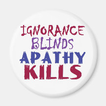 Ignorance blinds, apathy kills refrigerator magnets