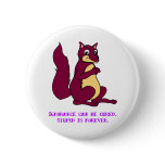 Ignorance can be cured. Stupid is forever. Pinback Button
