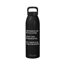 IGNORANCE CAN BE EDUCATED REUSABLE WATER BOTTLE