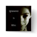 Ignorance is Bliss buttons