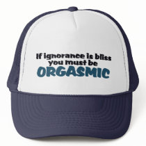 Ignorance is Bliss Trucker Hat