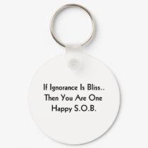 Ignorance is bliss keychains by lookcrazy Ignorance is bliss keychains