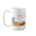Ignorance is Bliss mugs