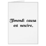 Ignorance is the cause of fear. card