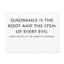 Ignorance is the root and the stem of every evil postcards