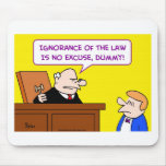 ignorance law no excuse dummy judge mouse pads