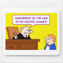 ignorance law no excuse dummy judge mousepads