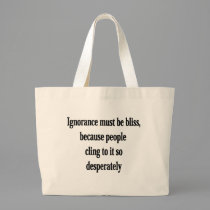 Ignorance Must Be Bliss bags