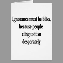 Ignorance Must Be Bliss cards