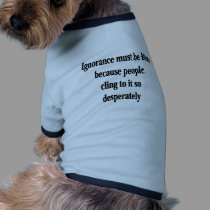 Ignorance Must Be Bliss pet clothing