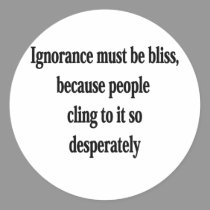 Ignorance Must Be Bliss stickers