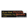 Ignorance sticker bumper sticker
