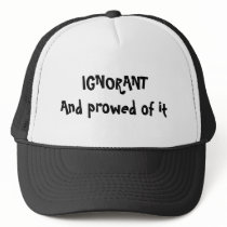 IGNORANT and prowed of it hats by jimbuckner IGNORANT and prowed of it hats