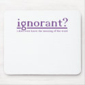 Ignorant mousepads