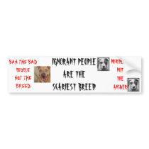 Ignorant People Are The Scariest Breed Bumper Sticker