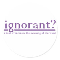 Ignorant stickers