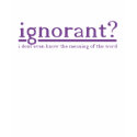 Ignorant t-shirts