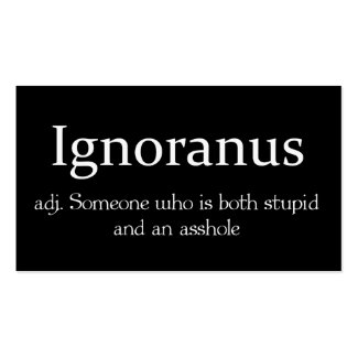 Ignoranus adj someone who is both stupid and an as business card