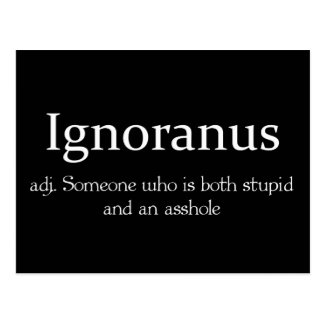 Ignoranus adj someone who is both stupid and an as post cards