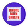 Ignore Alien Orders magnet