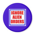 Ignore Alien Orders magnet