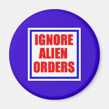 Ignore Alien Orders magnet