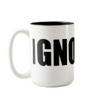 Ignore : Foamy Mug