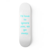 Ignore You Skateboards
