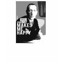Igor Stravinsky makes me happy. t-shirts