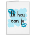 Ik hou van je - Dutch - I love you