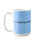 il dolce far niente Mug