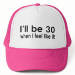 I'll be 30 when I feel like it Mesh Hats