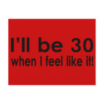 I'll be 30 when I feel like it Post Cards