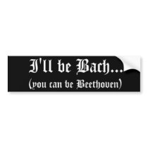 I'll be Bach... bumper sticker